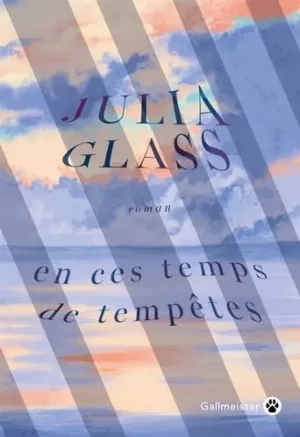 Julia Glass – En ces temps de tempêtes